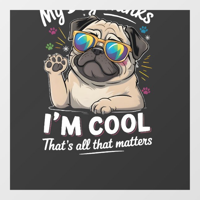 My Dog Thinks I'm Cool That's All That Matters   (Sheet)