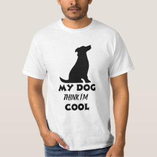 My Dog Thinks I'm Cool - Wag and Wisdom Dog Humour T-Shirt