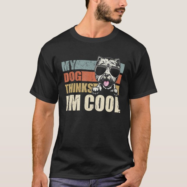 My Dog Thinks I'm Cool Westie   Retro Dad Mom T-Shirt (Front)