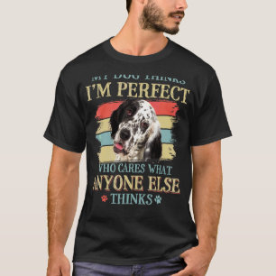 My Dog Thinks I'm Perfect English Setter Dog Retro T-Shirt