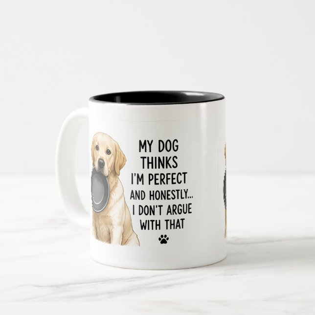 🐾 My Dog Thinks Im Perfect Funny Quote 🐾 Two-Tone Coffee Mug (Front Left)