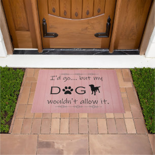 My Dog Wouldn't Allow It Door Mat
