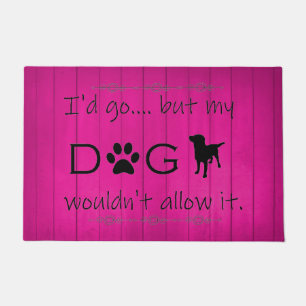My Dog Wouldn't Allow It Door Mat - Magenta