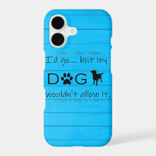 My Dog Wouldn't Allow It iPhone Case - Blue