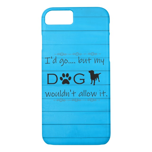 My Dog Wouldn't Allow It iPhone Case - Blue (Back)