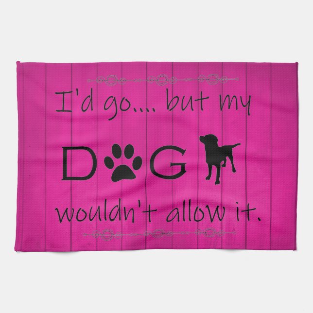My Dog Wouldn't Allow It Kitchen Towel - Magenta (Horizontal)