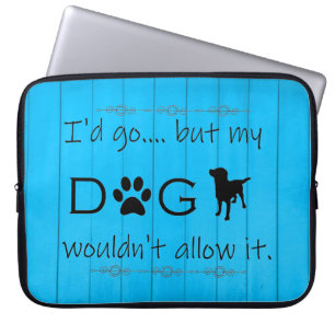 My Dog Wouldn't Allow It Laptop Sleeve - Blue