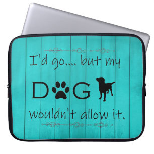 My Dog Wouldn't Allow It Laptop Sleeve - Teal