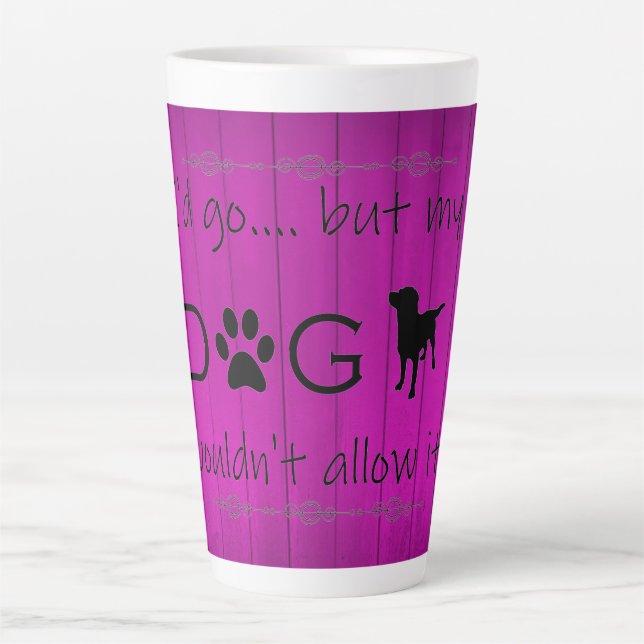 My Dog Wouldn't Allow It Latte Mug - Purple (Front)