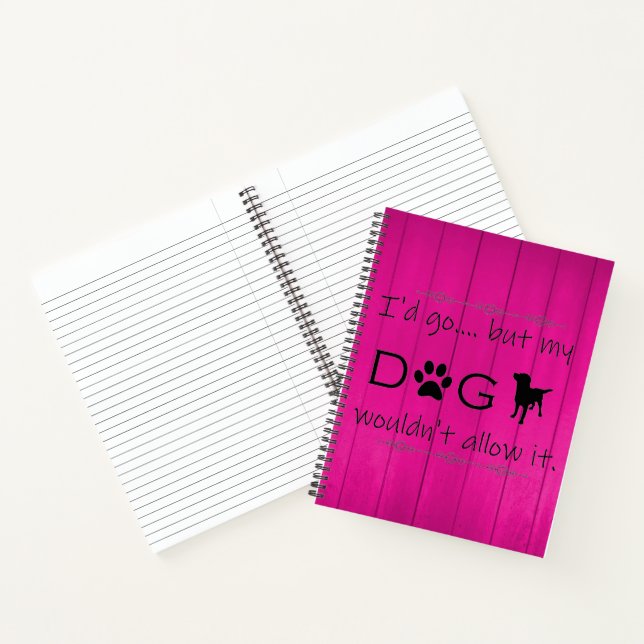 My Dog Wouldn't Allow It Notebook - Magenta (Inside)