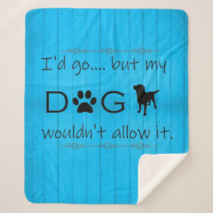 My Dog Wouldn't Allow It Sherpa Blanket - Blue