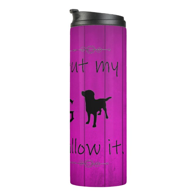 My Dog Wouldn't Allow It Thermal Tumbler - Purple (Rotated Right)