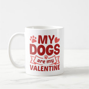 My Dogs Are My Valentine Coffee Mug