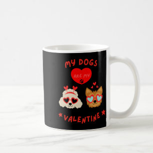 My Dogs Are My Valentine  Coffee Mug