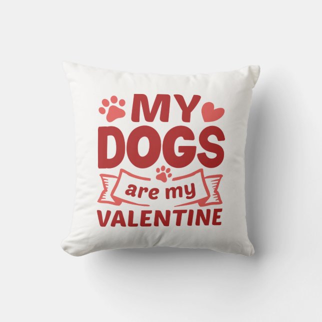 My Dogs Are My Valentine Cushion (Front)