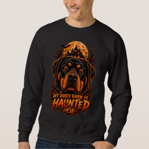 My Dog's Bark Is Haunted Rottweiler Halloween Horr Sweatshirt