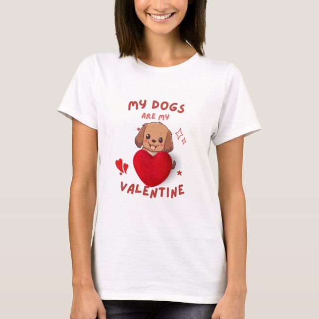 My dog's is my valentine - cute dog lover T-shirt (Front)