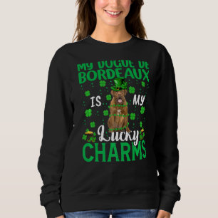 My Dogue De Bordeaux Is My Lucky Charms Dog St Pat Sweatshirt