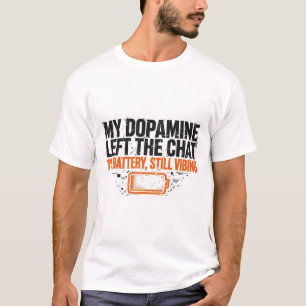 My Dopamine Left the Chat Funny ADHD T-Shirt