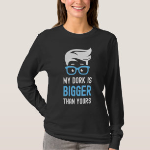 My Dork Is Bigger Than Yours Smart Nerd Glasses B T-Shirt