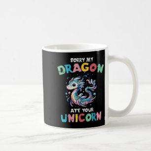 My Dragon Ate Your Unicorn Funny Fantasy Girls Kid Coffee Mug
