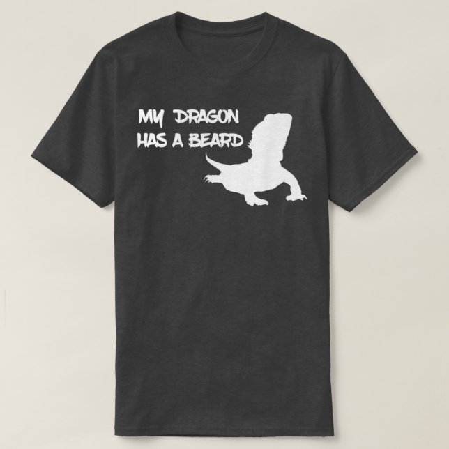 My Dragon Has A Beard T-Shirt (Design Front)