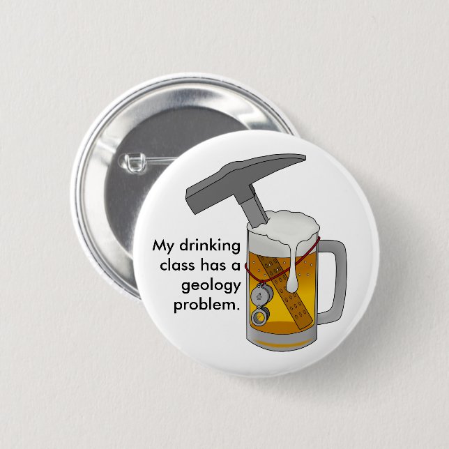 My Drinking Class has a Geology Problem 6 Cm Round Badge (Front & Back)