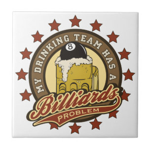 My Drinking Team has a Billiards Problem Ceramic Tile