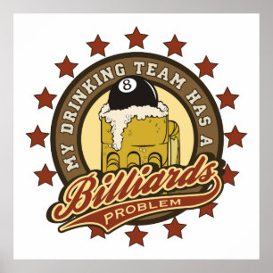 My Drinking Team has a Billiards Problem Poster