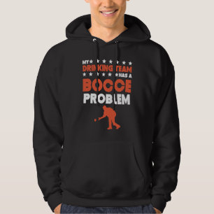 My Drinking Team Has A Bocce Problem Bocce Ball Hoodie