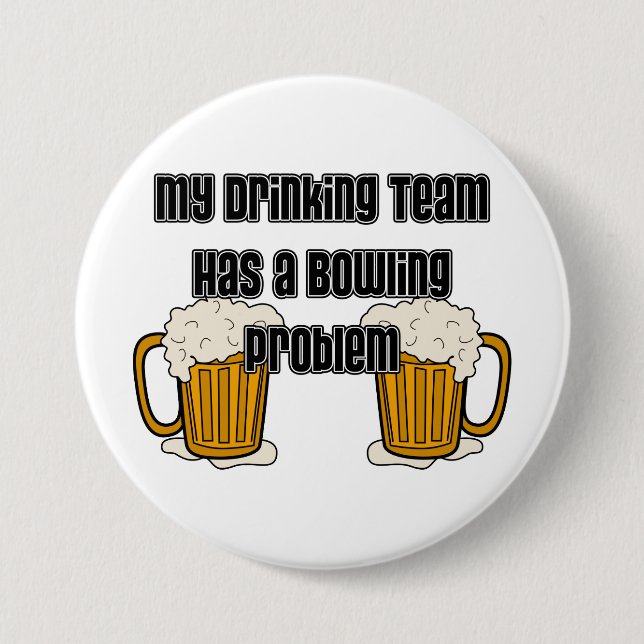 My Drinking Team Has A Bowling Problem 7.5 Cm Round Badge (Front)