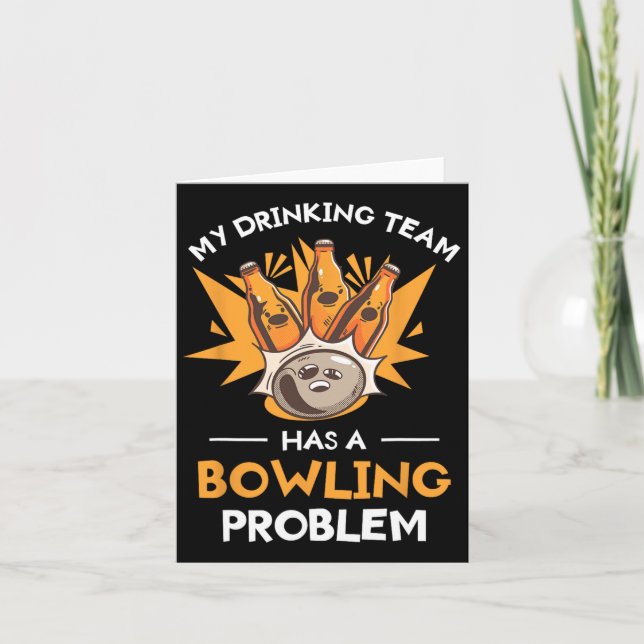 My Drinking Team Has A Bowling Problem Bowler  Card (Front)