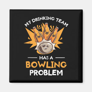 My Drinking Team Has A Bowling Problem Bowler  Magnet