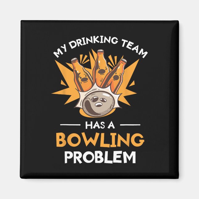 My Drinking Team Has A Bowling Problem Bowler  Magnet (Front)