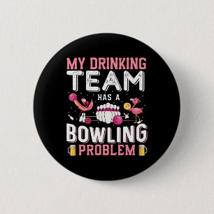My Drinking Team Has A Bowling Problem - Flamingo 6 Cm Round Badge