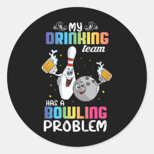 My Drinking Team Has A Bowling Problem Funny Index Classic Round Sticker