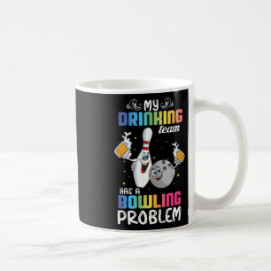 My Drinking Team Has A Bowling Problem Funny Index Coffee Mug
