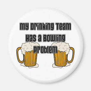 My Drinking Team Has A Bowling Problem Magnet