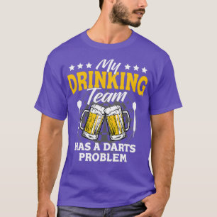 My Drinking Team Has A Darts Problem - Dart Game T-Shirt