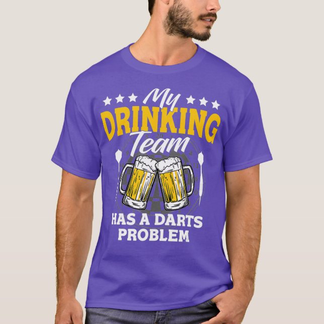 My Drinking Team Has A Darts Problem - Dart Game T-Shirt (Front)