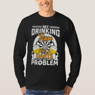 My Drinking Team Has A Darts Problem  Darts Player T-Shirt