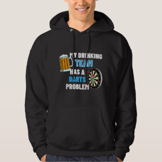 My Drinking Team Has A Darts Problem Funny Darts P Hoodie