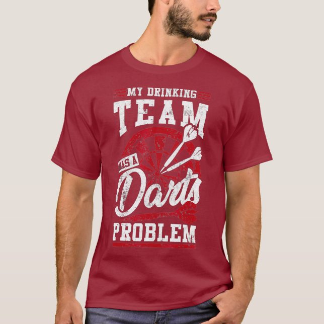 My Drinking Team Has a Darts Problem Great Dart T-Shirt (Front)