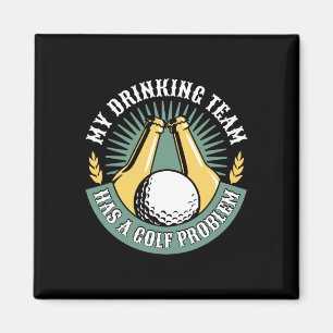 My Drinking Team Has A Golf Problem Funny Golf Magnet