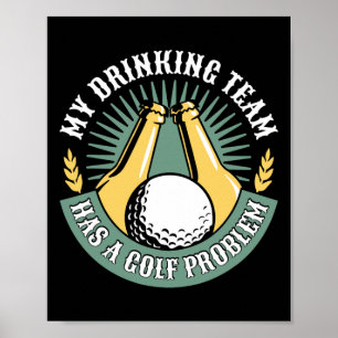 My Drinking Team Has A Golf Problem Funny Golf  Poster