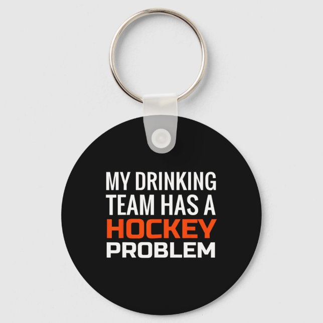 My Drinking Team has a Hockey Problem Key Ring (Front)