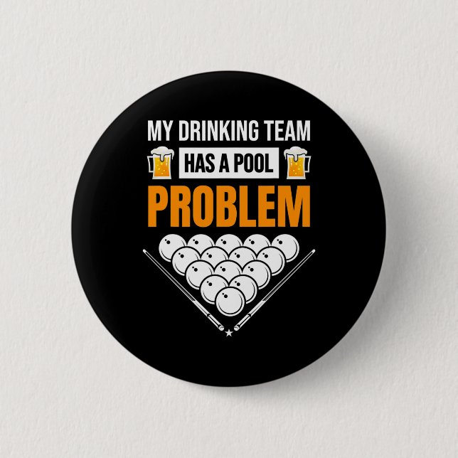 My Drinking Team Has A Pool Problem Funny Billiard 6 Cm Round Badge (Front)