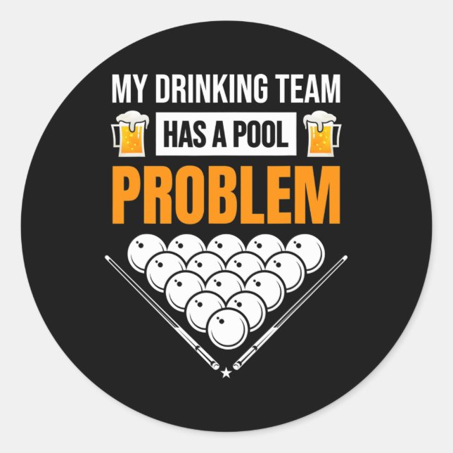 My Drinking Team Has A Pool Problem Funny Billiard Classic Round Sticker (Front)