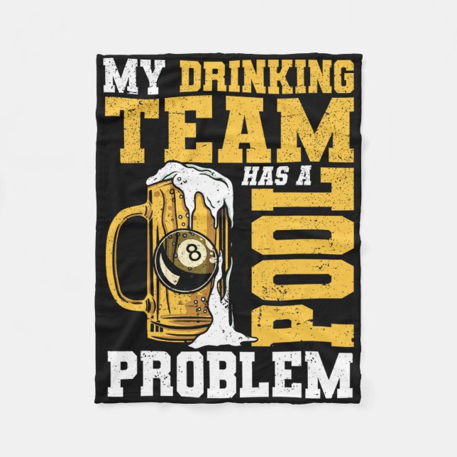 My Drinking Team Has A Pool Problem Pool Billiard  Fleece Blanket (Front)