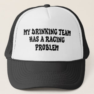 My Drinking Team Has A Racing Problem Trucker Hat